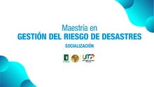 Socialización Maestría en Gestión del Riesgo de Desastres
