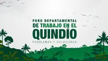 Foro Departamental de Trabajo en el Quindío | jueves 3 de noviembre, 8:00 a.m. a 2:00 p.m.
